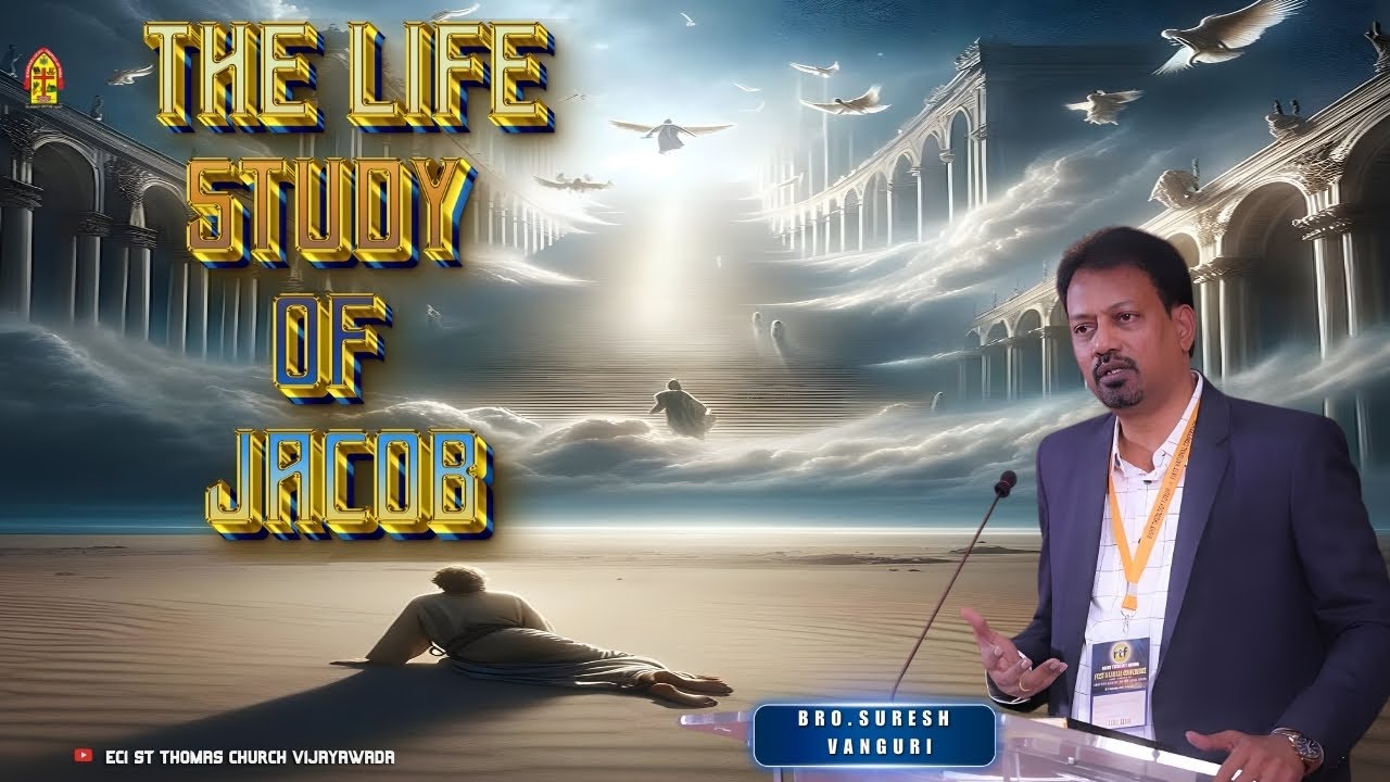 యాకోబు జీవితం మీద ధ్యానం||Bro. Suresh Vanguri||ECI-BZA
