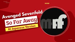 Avenged Sevenfold - So Far Away (AI Japanese Version)