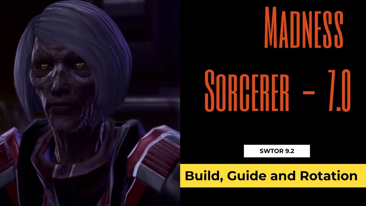 SWTOR 7.0 - Madness Sorcerer Beginner's Guide and Rotation