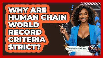 Why Are Human Chain World Record Criteria Strict? - Epic World Record Holders