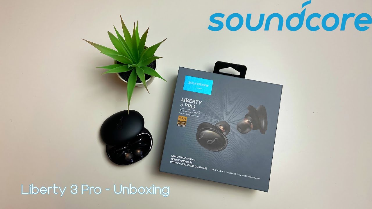 Soundcore Liberty 3 Pro - Unboxing & First Impressions