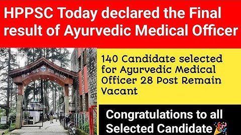 HPPSC Shimla today declared the Ayurvedic Medical Officer final result 140 candidates selected 🎉