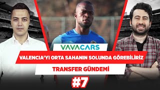 Enner Valencia'yı orta sahanın solunda görebiliriz ​| Yağız S. & Mustafa D. | Transfer Gündemi #7