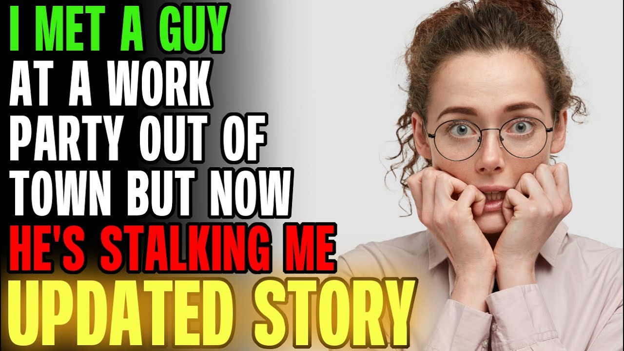 I Met A Guy At A Work Party Out Of Town & Now He's Stalking Me... | Reading Reddit Stories