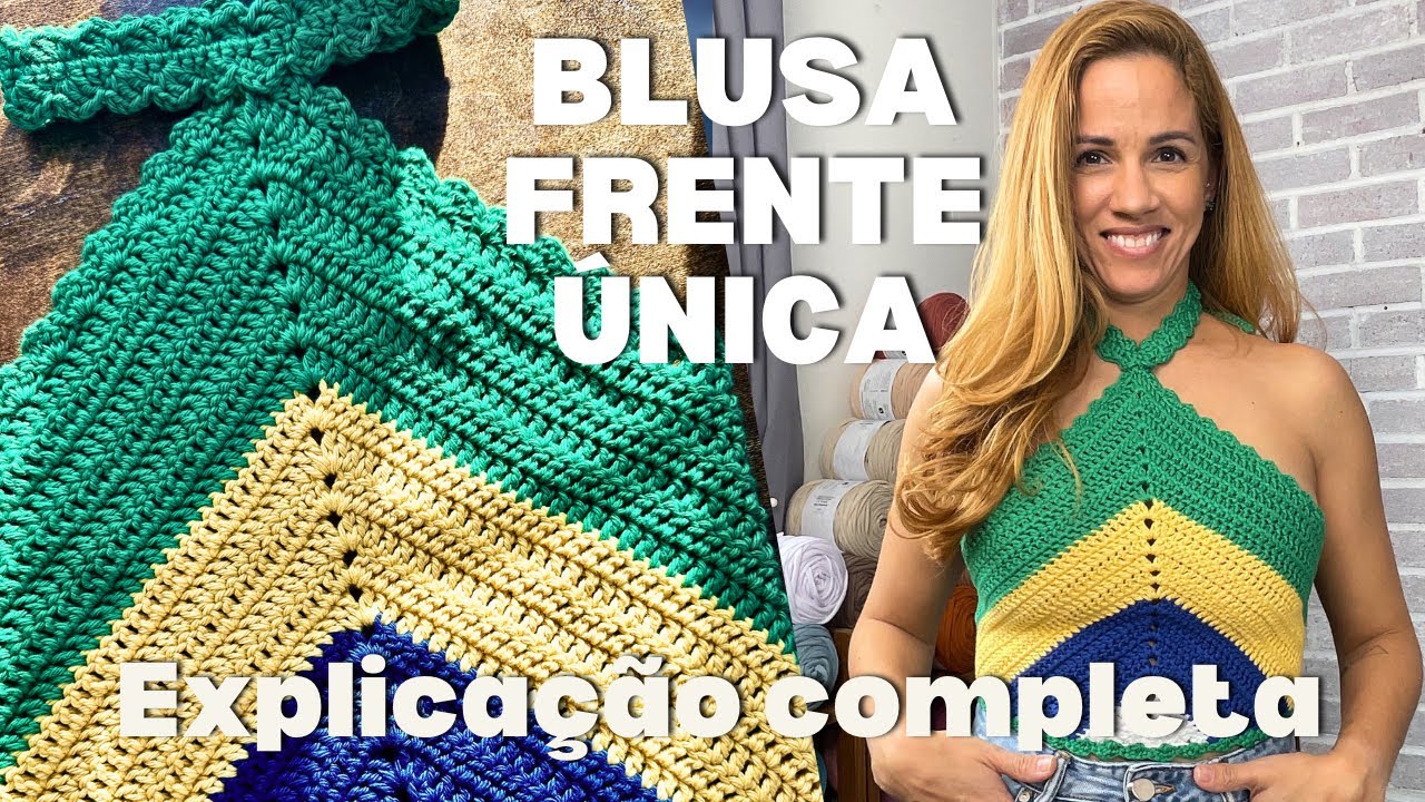 Blusa Frente Única do Brasil em Crochê 🇧🇷 | Explicação da Receita