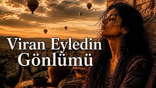 Viran Eyledin Gönlümü
