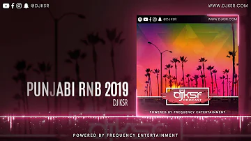 DJ KSR - PUNJABI RNB 2019 | LATEST PUNJABI PODCAST 2019