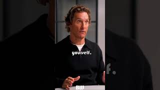 Time to become a man. | Matthew McConaughey