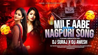 Nagpuri Song Mix 🔥| Mile Aabe Guiya - Tapori Vibration Mix | Dj Suraj Remix X DJ Awesh Exclusive