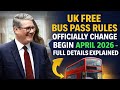 UK Free Bus Pass Rules Officially Changes Begin April 2026 – Full Details Explained