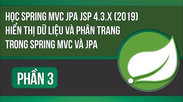 Học spring mvc jpa jsp 4.3.x (2019) - Hiển thị dữ liệu và phân trang trong spring mvc và jpa phần 3