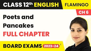 Class 12 English Chapter 6 | Poets and Pancakes Full Chapter Explanation, Summary & Ques Ans 2022-23