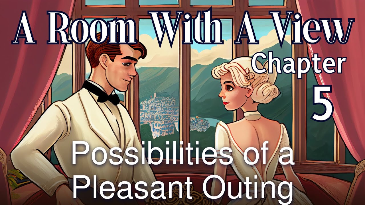 A Room with a View: Chapter 5 - Possibilities of a Pleasant Outing | E