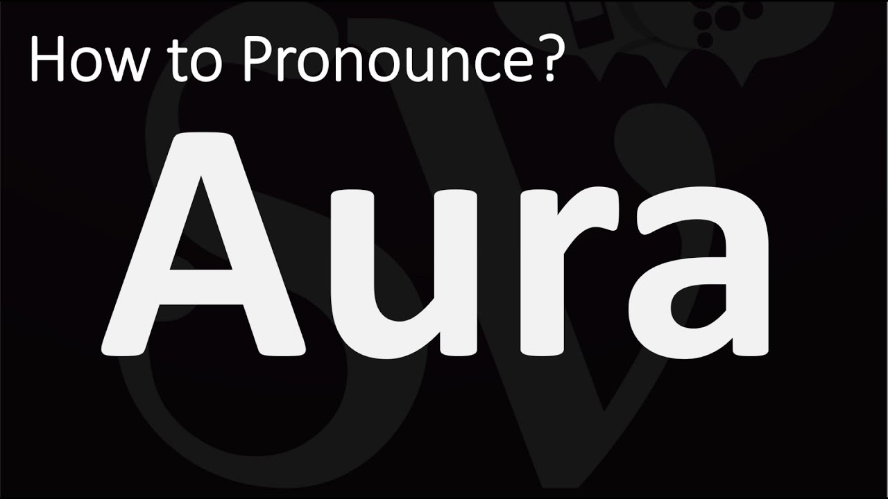 How To Pronounce Aura CORRECTLY YouTube How To Pronounce Aura CORRECTLY YouTube