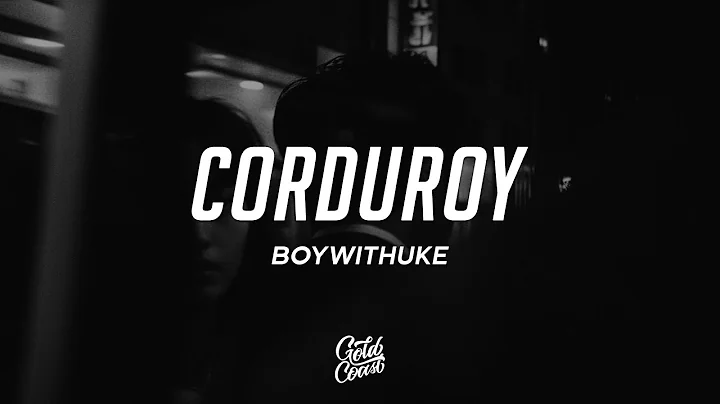 BoyWithUke - Corduroy (Lyrics)