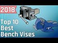 Top 10 Best Bench Vises 2018 Top 10 Best Bench Vises 2018