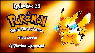Pokemon Yellow Episode: 33 - A Blazing Opponent