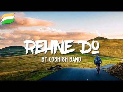 Coshish - Rehne Do [Lyrics Video]