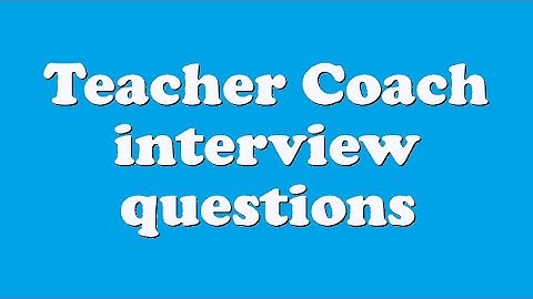 Teacher Coach interview questions