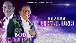 Bob Tutupoli - Jangan Pernah Berkata Benci