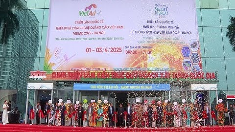 Khai mạc Triển lãm Quốc tế Thiết bị và Công nghệ Quảng cáo VIETAD HANOI - 2025