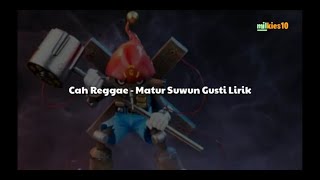 Cah Reggae - Matur Suwun Gusti Lirik