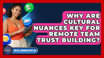 Why Are Cultural Nuances Key For Remote Team Trust Building? - Virtual Communication Hub