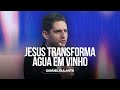 Jesus transforma água em vinho - Pr. Samuel Gularte