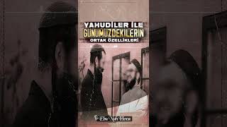 Yahudiler İle Günümüzdekilerin Ortak Özellikleri Ebu Nuh Hoca