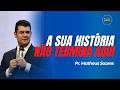 O SEU CAPÍTULO ATUAL NÃO DEFINE O SEU FIM! | Pr. Matheus Soares
