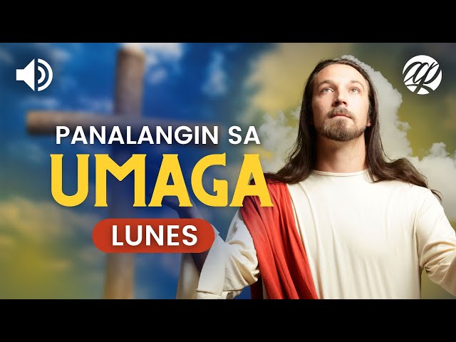 Panalangin sa Umaga: LUNES • Tagalog Monday Morning Prayer class=