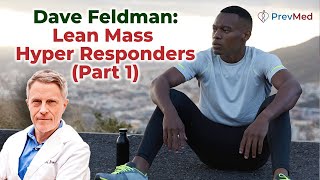 Dave Feldman - Lean Mass Hyper Responders,  (Part 1/3) Profile