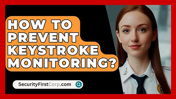 How To Prevent Keystroke Monitoring? - SecurityFirstCorp.com