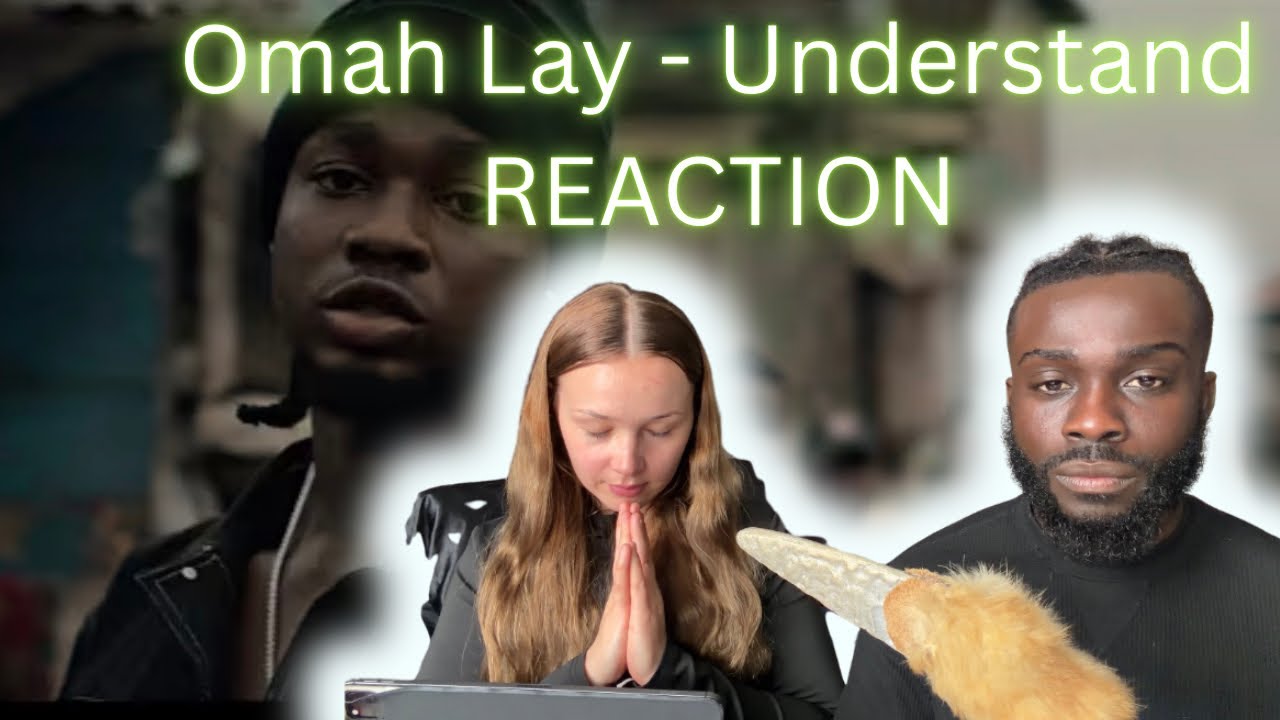 Omah Lay - Understand REACTION