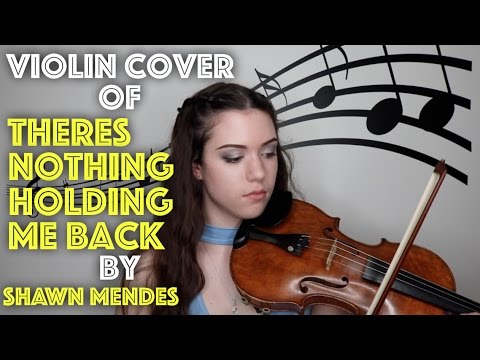 THERE'S NOTHING HOLDING ME BACK BY SHAWN MENDES ~ Violin Cover