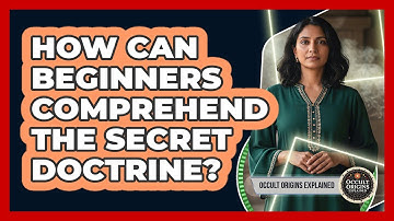 How Can Beginners Comprehend The Secret Doctrine?