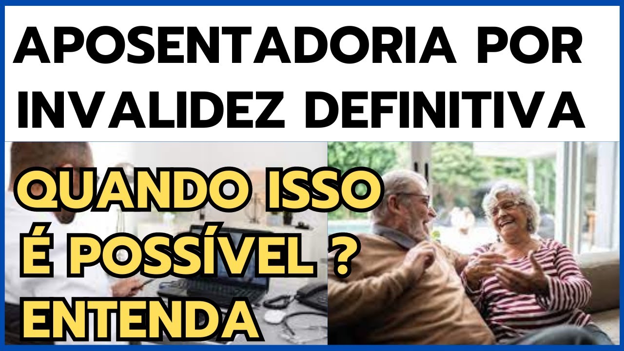 QUANDO SUA APOSENTADORIA POR INVALIDEZ SE TORNA DEFINITIVA ? - YouTube