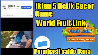 Iklan 5 detik Auto Gacor Game world fruit Link Game Penghasil saldo Dana screenshot 1