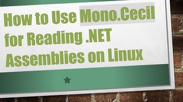 How to Use Mono.Cecil for Reading .NET Assemblies on Linux