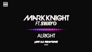 Mark Knight ft. Sway - Alright (JAXX DA FISHWORKS Remix)