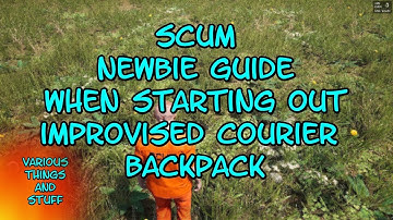 Scum Newbie Guide When Starting Out to Improvised Courier Backpack