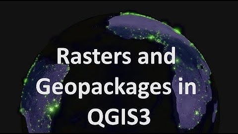 Rasters and geopackages in QGIS3 - bug alert! | burdGIS