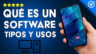 ¿Qué es un SOFTWARE? Características, funciones, tipos y usos