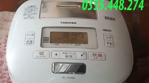 Nồi cơm điện toshiba hút chân không bật nấu, Ủ là tự tắt nguồn. Thái bình 7-9-2021