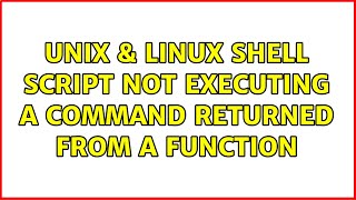 Unix & Linux: Shell script not executing a command returned from a function