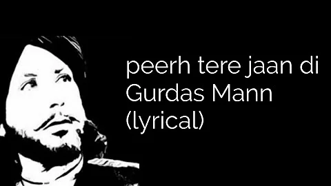 peerh tere jaan di by Gurdas Maan (lyrical)