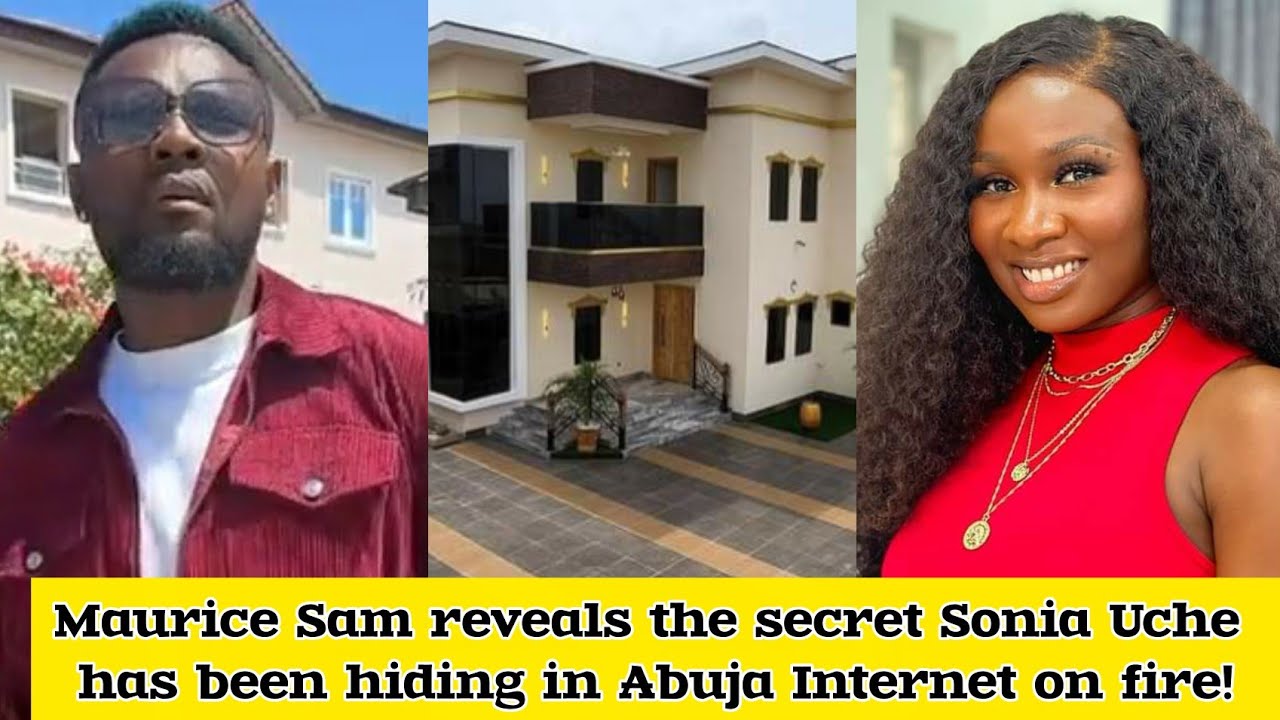 Maurice Sam reveals the secret Sonia Uche has been hiding in Abuja Internet on fire! #mauricesam