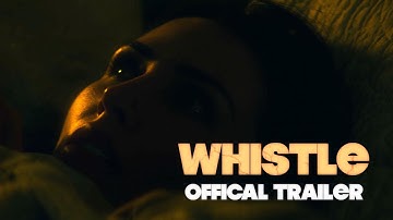 Whistle | Official Trailer