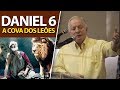 Pregação sobre Daniel 6: A cova dos leões | Paulo Seabra