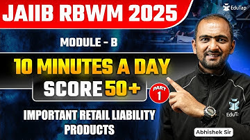 JAIIB RBWM Free Online Classes 2025  | JAIIB RBWM Module B Important Retail Liability Products